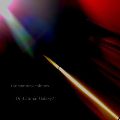 シングル/the star never shines/Dn-Lahmar Galaxy7