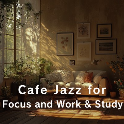 アルバム/Cafe Jazz for Focus and Work & Study/カフェ音楽ジャズおすすめ