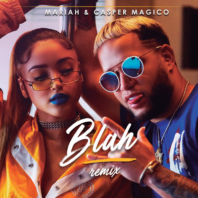 Blah (Remix)/Mariah Angeliq／Casper Magico