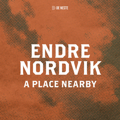 A Place Nearby (fra De Neste)/Endre Nordvik
