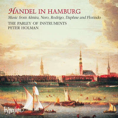 アルバム/Handel in Hamburg, 1703-1707: Suites from the Early Operas/The Parley of Instruments／Peter Holman