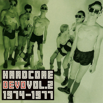アルバム/Hardcore Devo, Vol. 2 (Vol. 2 1974-1977)/Devo