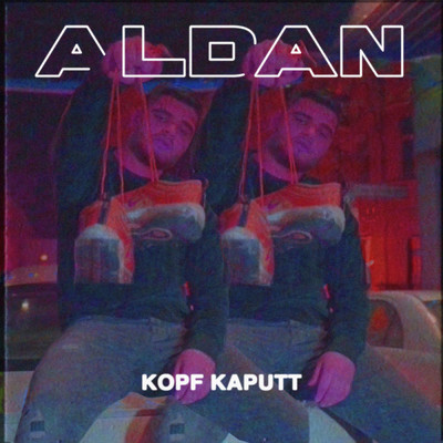 Kopf kaputt (Explicit)/Aldan