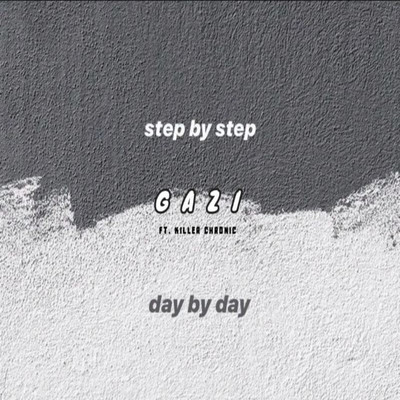 シングル/Step By Step: Day By Day (feat. Killer Chronic)/Gazitua