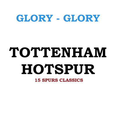 アルバム/Glory Glory Tottenham Hotspur: 15 Spurs Classics/Various Artists