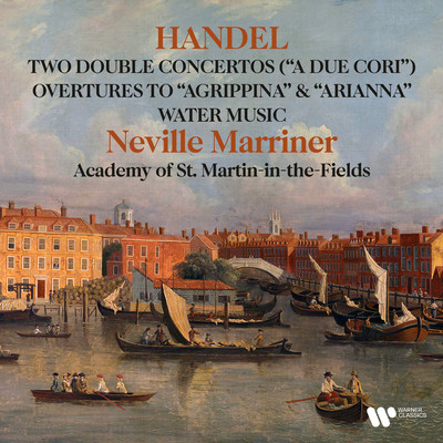 アルバム/Handel: Double Concertos ”A due cori”, Water Music, Overtures to Agrippina & Arianna/Sir Neville Marriner & Academy of St Martin in the Fields
