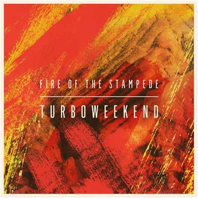 シングル/Fire of the Stampede (Radio Edit)/Turboweekend