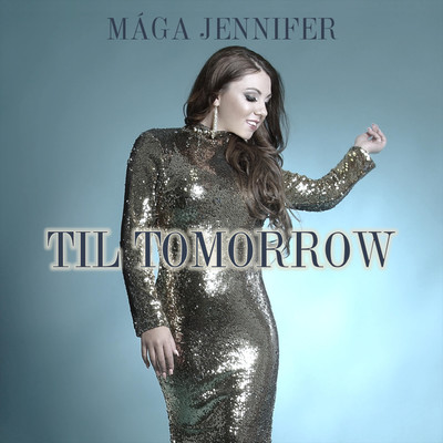 シングル/Til Tomorrow/Maga Jennifer