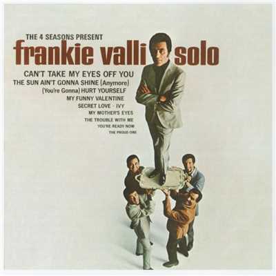 Can't Take My Eyes off You/Frankie Valli