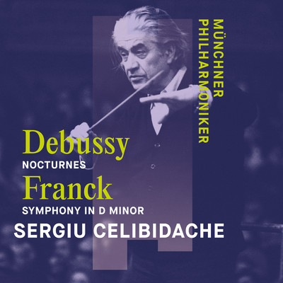 Debussy: Nocturnes & Franck: Symphony in D Minor/Munchner Philharmoniker & Sergiu Celibidache