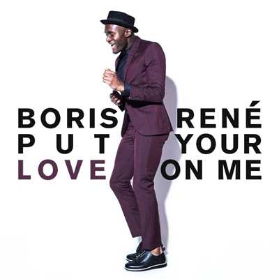 Put Your Love on Me/Boris Rene