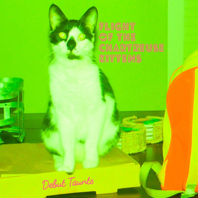 Debut Taunts/Flight of the Chartreuse Kittens