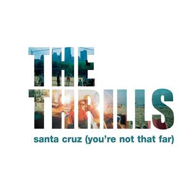 Santa Cruz (You're Not That Far) (Radio Edit)/The Thrills