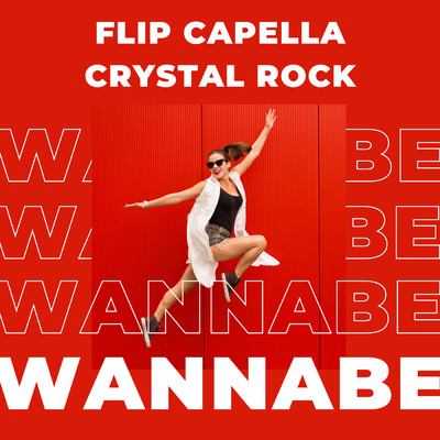 Wannabe/Flip Capella／Crystal Rock