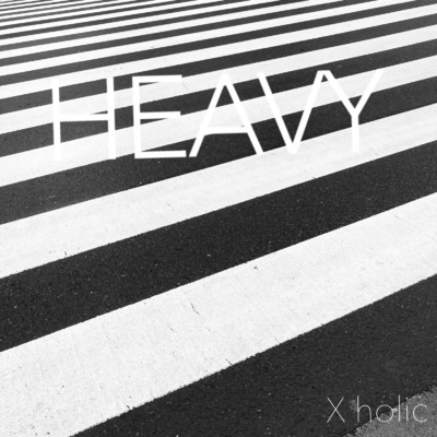 シングル/HEAVY/Xholic