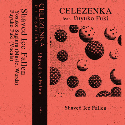 Shaved Ice Fallen (feat. Fuyuko Fuki)/Celezenka