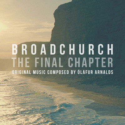 Broadchurch - The Final Chapter (Music From The Original TV Series)/オーラヴル・アルナルズ