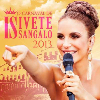 O Carnaval De Ivete Sangalo 2013 (Ao Vivo)/イヴェッチ・サンガーロ