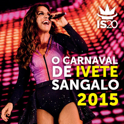O Carnaval De Ivete Sangalo 2015 (Ao Vivo)/イヴェッチ・サンガーロ
