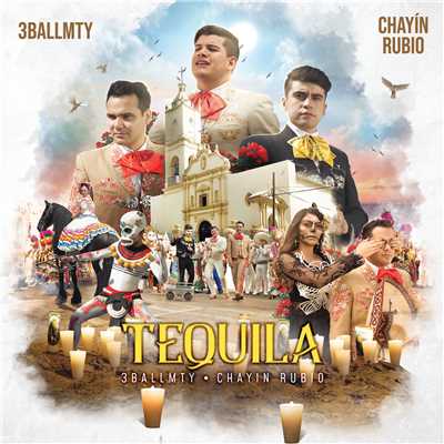 Tequila/3BallMTY／Chayin Rubio