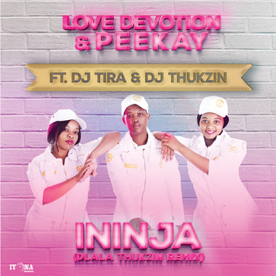 Ininja (featuring DJ Tira, DJ Thukzin／Dlala Thukzin Remix)/Love Devotion／Peekay