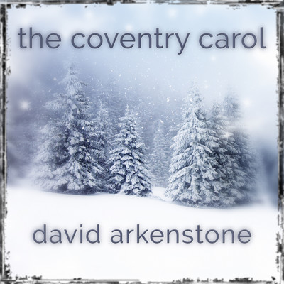 シングル/The Coventry Carol/デヴィッド・アーカンストーン
