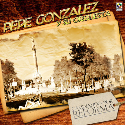 Caminando Por Reforma/Pepe Gonzalez y su Orquesta