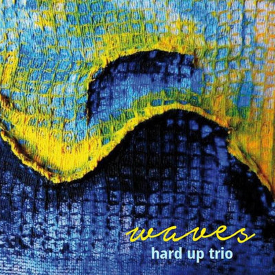 Waves Hard up Trio/Alessandro Garau／Andrea Morelli／Massimo Spano