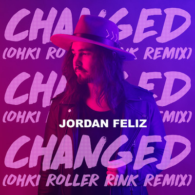 Changed (OHKI Roller Rink Remix)/Jordan Feliz