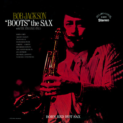 Bob Jackson ”Boots” the Sax (with The Strange Ones) [Remastered from the Original Alshire Tapes]/Bob Jackson