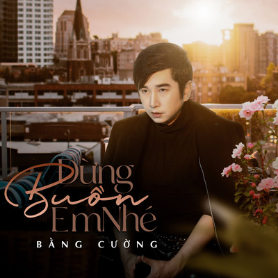 シングル/Dung Buon Em Nhe/Bang Cuong
