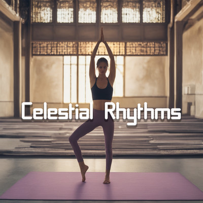 アルバム/Celestial Rhythms: Embark on a Spiritual Journey with Inspirational Yoga Music for Renewed Energy/Yoga Music Kingdom