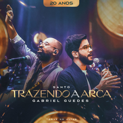 Santo (feat. Gabriel Guedes de Almeida)/Trazendo a Arca & Toque no Altar