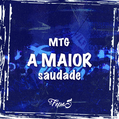 MTG A MAIOR SAUDADE/DJ Fepas