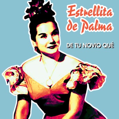 シングル/De tu novio que/Estrellita De Palma
