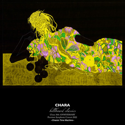 アルバム/billboard classics Chara 30th ANNIVERSARY Premium Symphonic Concert 2022 -Chara's Time Machine-/Chara