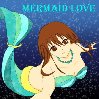 Mermaid Love feat.kokone/moguwanP