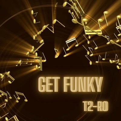 Get Funky/T2-RO