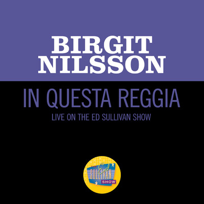 Puccini, Alfano: In questa reggia (Live On The Ed Sullivan Show, January 24, 1965)/ビルギット・ニルソン