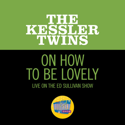 On How To Be Lovely (Live On The Ed Sullivan Show, March 29, 1964)/Kessler Twins