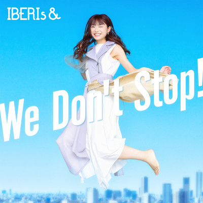 We Don't Stop！ (Nanami Solo ver.)/IBERIs&
