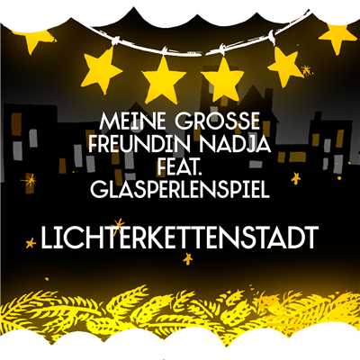 Lichterkettenstadt (featuring Glasperlenspiel／Single Version)/Meine grosse Freundin Nadja
