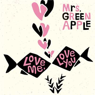シングル/Love me, Love you/Mrs. GREEN APPLE