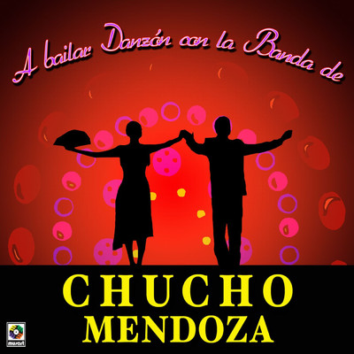 A Bailar Danzon Con La Banda De Chucho Mendoza/Chucho Mendoza