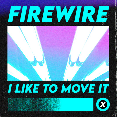 I Like To Move It/Firewire