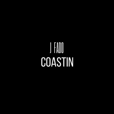 Coastin'/J Fado