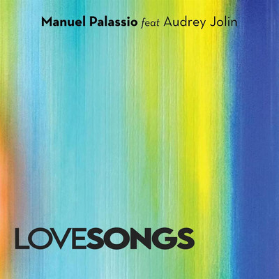 シングル/Love Songs (feat. Audrey Jolin)/Manuel Palassio