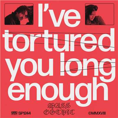 I've Tortured You Long Enough/Mass Gothic