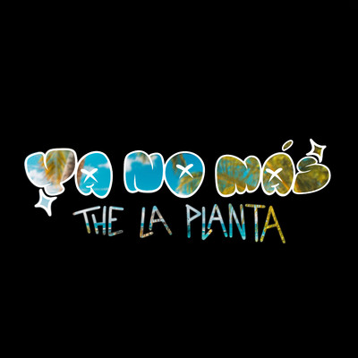 Ya No Mas/The La Planta