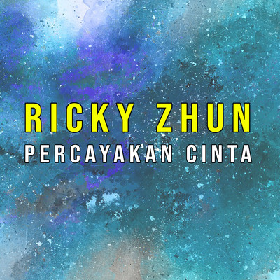 Percayakan Cinta/Ricky Zhun